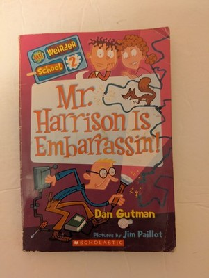 My Weirder School #2 Mr Harrison Is Embarrassin By Dan Gutman