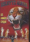 Arlette Gruss - Les annees cirque- gilbert gruss, georgika kobann