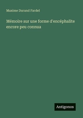Mmoire sur une forme d'encphalite encore peu connua by Maxime Durand Fardel Pape
