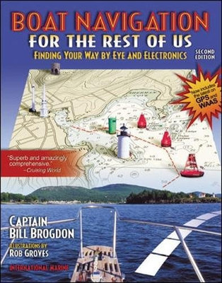 Boat Navigation for the Rest of Us: Finding Your Way By Eye... - Brogdon, Bill