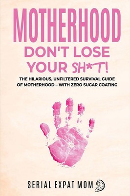 Sasha Wood | Motherhood Don't Lose Your Sh t! | Taschenbuch | Englisch (2025)