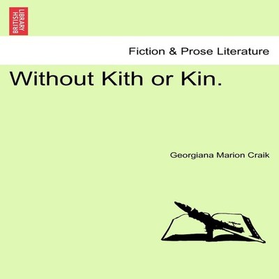 Without Kith or Kin. Vol. II. Georgiana Marion Craik Paperback Cr