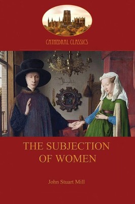John Stuart Mill | The Subjection of Women | Taschenbuch | Englisch (2013)