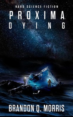 Proxima Dying | Brandon Q. Morris | Taschenbuch | Proxima | 280 S. | Deutsch