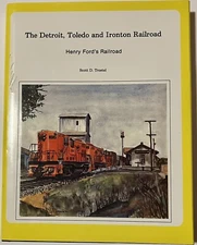 The Detroit, Toledo & Ironton Railroad - Scott D Trostel - SIGNED - FIRST