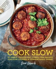 Cook Slow: 90 simple stress-free recipes for slow cookers and conventional oven