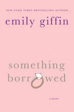 Something Borrowed: A Novel - Paperback By Emily Giffin - GOOD