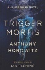 Trigger Mortis: A James Bond Novel-Anthony Horowitz, 9781409159148