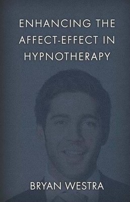 Enhancing The Affect-Effect In Hypnotherapy by Bryan Westra (English) Paperback