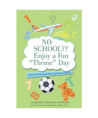 No School?? Enjoy a Fun ''Theme'' Day, Barbara Wilson-Battiss