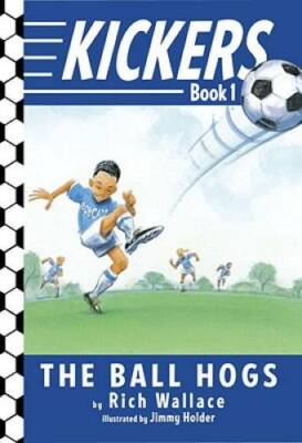 Kickers #1: The Ball Hogs - Paperback By Wallace, Rich - GOOD