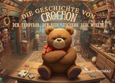 Die geschichte von Crochon Der Teddyb&auml;r, der kein Geschenk sein wollte