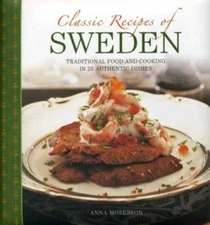 Classic Recipes Of Sweden: Traditional Food And Cooking In 25 Authentic - GOOD