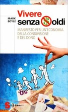 LIBRO VIVERE SENZA SOLDI - ECONOMIA DELLA CONDIVISIONE - MARK BOYLE