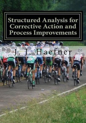Structured Analysis for Corrective Action and Process Improvements: The How of 6