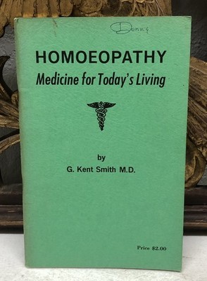Homoeopathy: Medicine for today's living, Booklet, 1978 by G. Kent Smith 1st Ed.