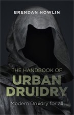 The Handbook of Urban Druidry (Paperback or Softback)