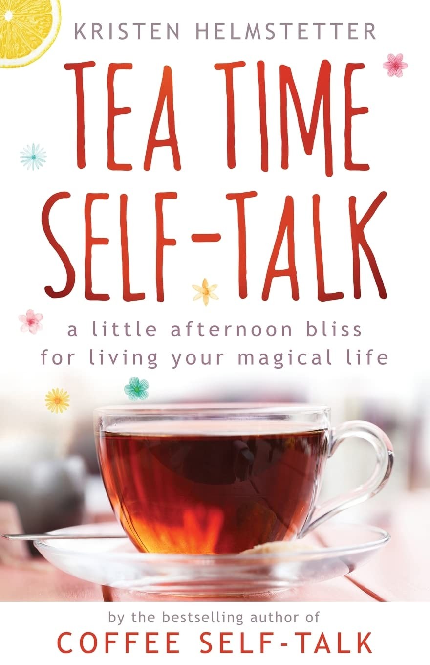 Tea Time Self-Talk: A Little Afternoon Bliss for Living Your Magical Life - Image 3