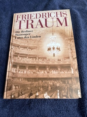 Friedrichs Traum - Die Berliner Staatsoper Berlin Unter den Linden