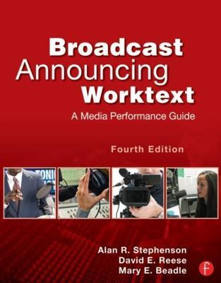 Broadcast Announcing Worktext: A Media Performance Guide - Stephenson, Alan R.,