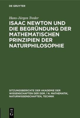 Isaac Newton und die BegrÃ¼ndung der mathematischen Prinzipien der Naturphilo...