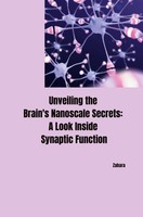Zahara | Unveiling The Brain's Nanoscale Secrets: A Look Inside Synaptic...