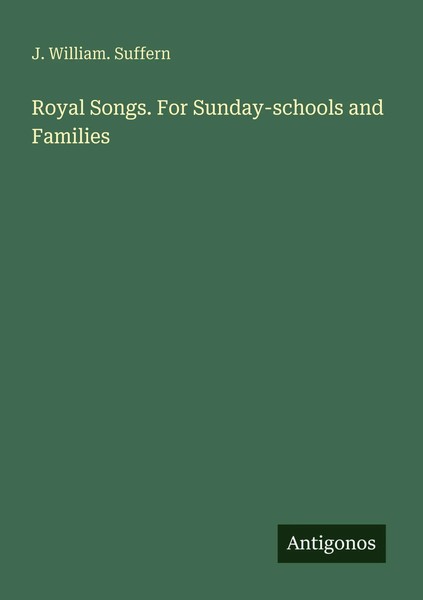 J. William. Suffern | Royal Songs. For Sunday-Schools And Families | Taschenbuch-image
