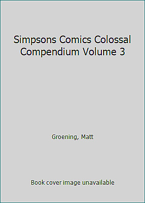 Simpsons Comics Colossal Compendium Volume 3 by Groening, Matt