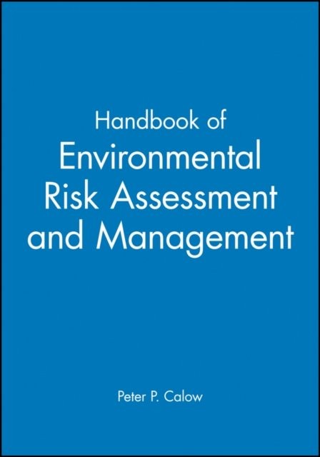 Handbook of Environmental Risk Assessment and Management Calow Hardback