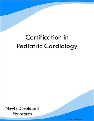 Certification in Pediatric Cardiology Study Guide Prep Flashcards