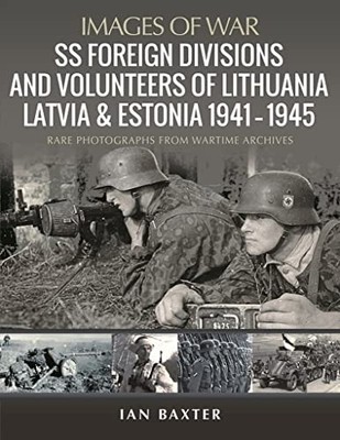 SS Foreign Divisions and Volunteers of Lithuania, Latvia and Estonia, ...