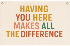 Having You Here Makes All the Difference Canvas Wall Flag, Thick Cotton Banne...