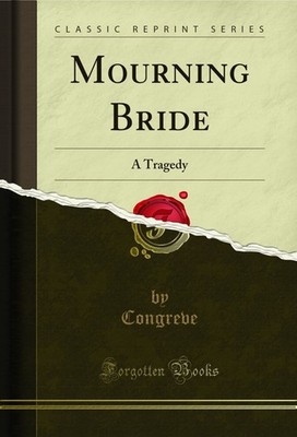 Mourning Bride: A Tragedy (Classic Reprint)
