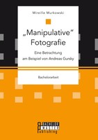 Mireille Murkowski | Manipulative Fotografie: Eine Betrachtung Am Beispiel...