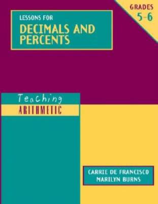 Teaching Arithmetic: Lessons for Decimals and Percents, Grades 5-6 - GOOD