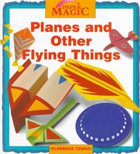 Planes and Other Flying Things (Paper Magic)