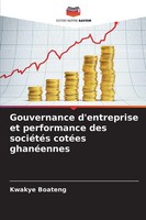 Kwakye Boateng | Gouvernance D'entreprise Et Performance Des SociéTéS CotéEs...