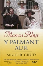 Palmant Aur: Siglo'r Crud No. 1 (Welsh Edition) By Manon Rhys