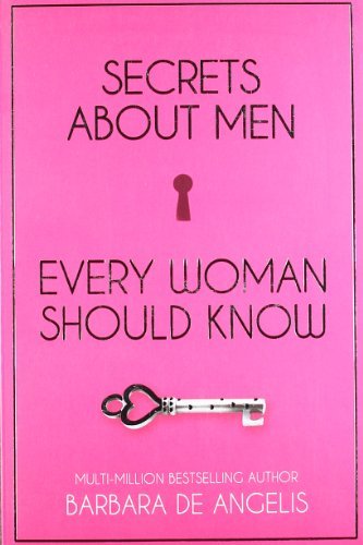 Secrets About Men Every Woman Should Know,Barbara De Angelis