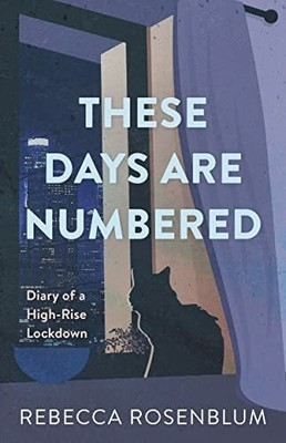 These Days Are Numbered: Diary of a High-Rise Lockdown Buch Dundurn Group Ltd