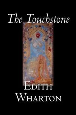 Edith Wharton | The Touchstone by Edith Wharton, Fiction, Literary, Classics