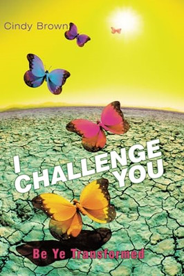 I Challenge You: Be Ye Transformed - NEU Cindy Brown 2011