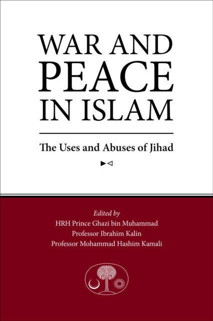 War and Peace in Islam The Uses and Abuses of Jihad (Paperback Book)
