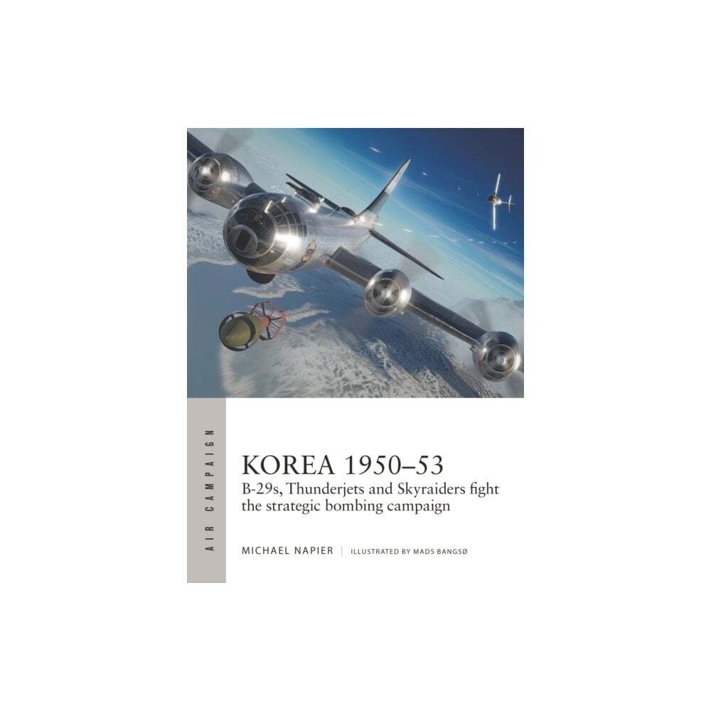 Air Campaign 39: Korea 1950-53 - B-29s, Thunderjets Skyraiders Strategic Bombing