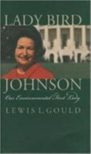 Lady Bird Johnson and Environment by Gould, Lewis L.