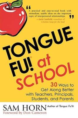 Tongue Fu! At School: 30 Ways to Get Along with Teachers, Principals, Stu - GOOD