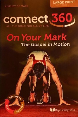 On Your Mark The Gospel in Motion Large Print Study Guide (Connect 360 A Stu...