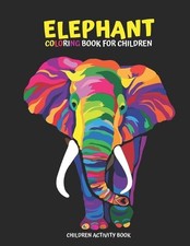 Elephant Coloring Book for Children: Children Activity Book for Girls Boys Age