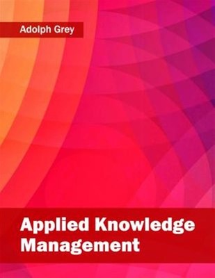 Applied Knowledge Management, Hardcover by Grey, Adolph (EDT), Brand New, Fre...