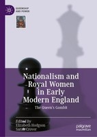 Nationalism And Royal Women In Early Modern England Elizabeth Hodgson